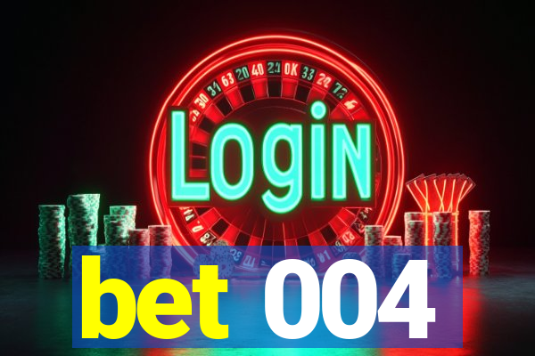 bet 004